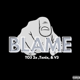 Blame (feat. V3 & Txnix) TO3 2x