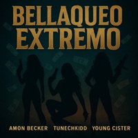 Bellaqueo Extremo (feat. Young CÏster) - Single - Amon_Becker