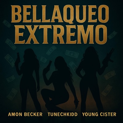 Bellaqueo Extremo (feat. Young CÏster) - Single