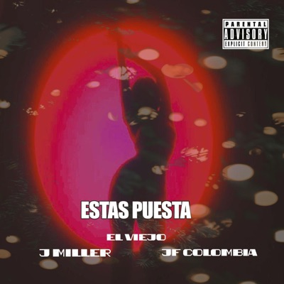 Estas puesta (feat. J Miller & el viejo) - Single