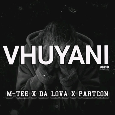 M-Tee - VHUYANI (feat. Da Lova & Partcon) - Single