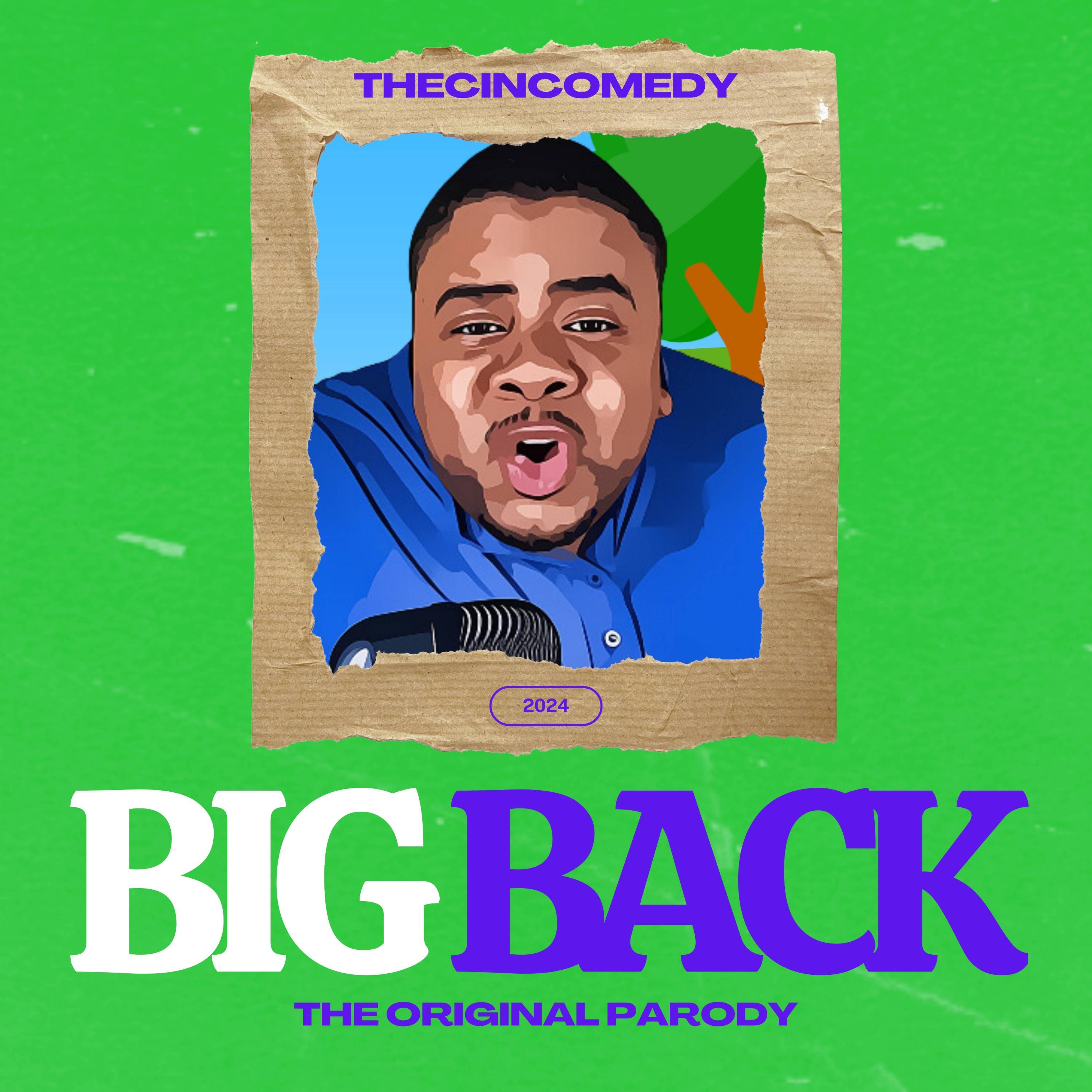 Big Back (The Original Parody) - thecincomedy: Song Lyrics, Music