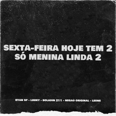 MC Ryan SP & Boladin 211 & Mc Negão Original & MC LUUKY & Nilo & DJ Japa NK - Só Menina Linda 2