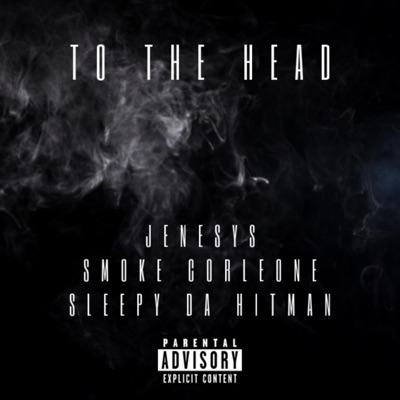 To The Head (feat. Smoke Corleone & Sleepy da Hitman) - Single
