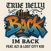 IM BACK (feat. AZ1 & LOST CITY KID) - Single - True Nelly