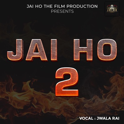 Jai Ho 2 (feat. Jwala Rai) - Single