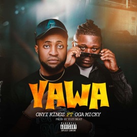 Yawa (feat. Oga Micky) Onyi Kingz