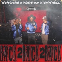 BACK 2 BACK 2 BACK (feat. Omn Rell & DON.WERD) - Single - IvanThaP