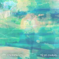 Tu Lo Haras — Hillsong en Espanol