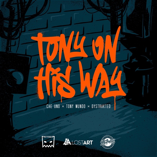 Tony On His Way (feat. Che Uno, Tony Mundo & Dystrakted)
