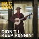 Didn t I Keep Runnin Single