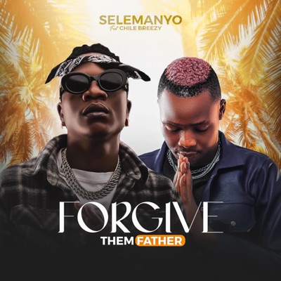 Forgive Them Father (feat. CHILE BREEZY) - Single