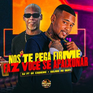 Nós Te Pega Firme Faz Você se Apaixonar (feat. Dj PT do Coqueiro)