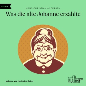 Was die alte Johanne erzählte