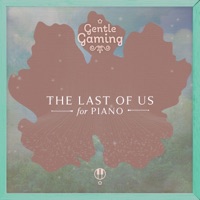Gentle Gaming: The Last of Us for Piano - EP - Nesci, Gentle Game Lullabies & Hélène Choyer