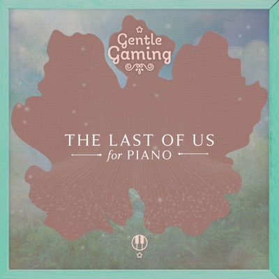 Gentle Gaming: The Last of Us for Piano - EP