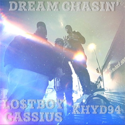 DREAM CHASIN' (feat. Lo$tboy Cassius & Khyd94) - Single