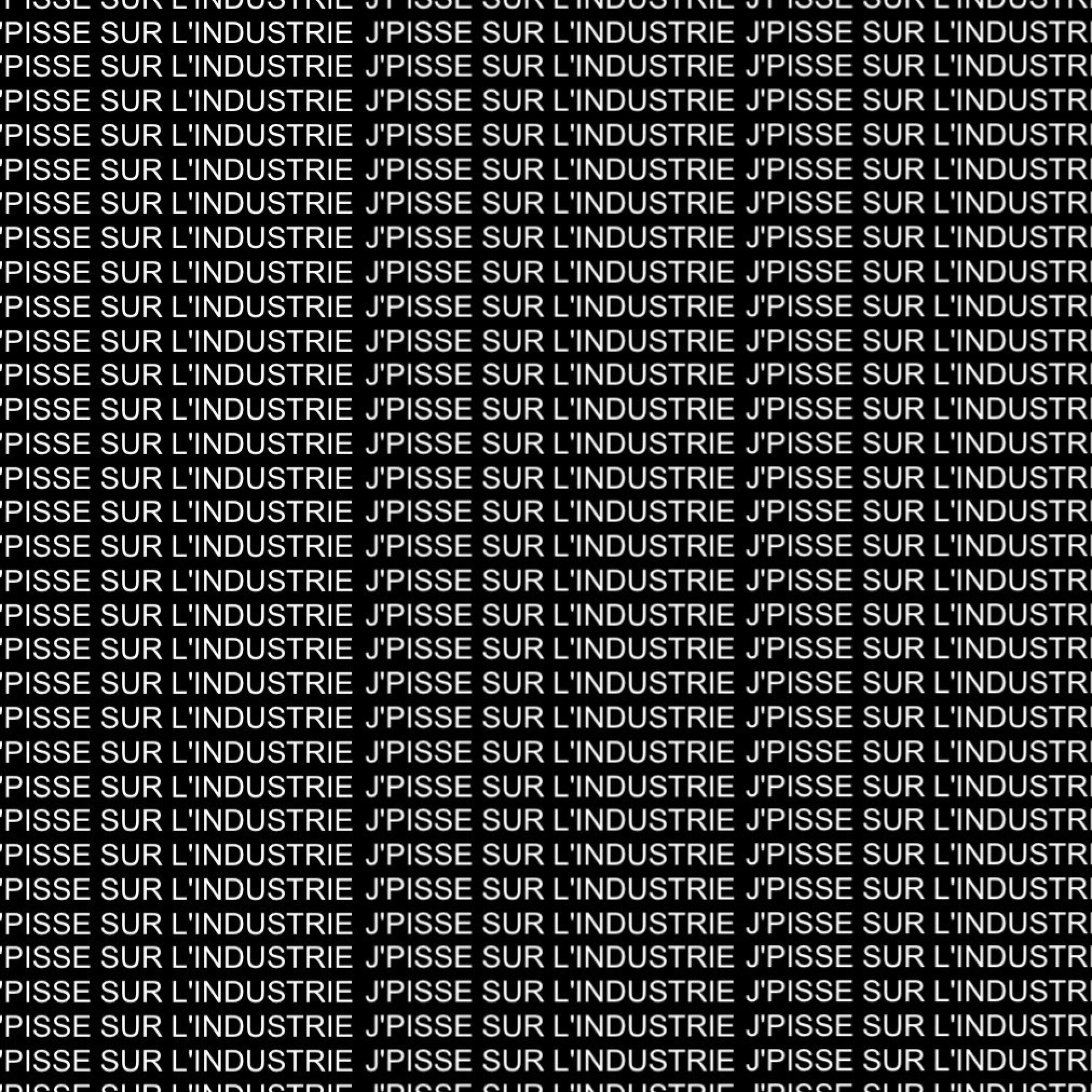 J'PISSE SUR L'INDUSTRIE