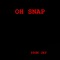 Oh Snap - SGN JAY lyrics