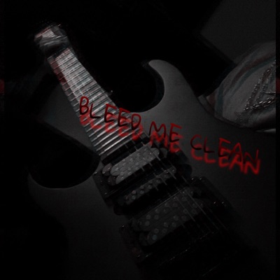 Bleed Me Clean - Single