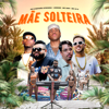 Mãe Solteira - DG e Batidão Stronda, Mc Davi, J. Eskine & MC G15