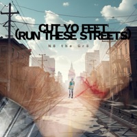 Cut Yo Feet (Run these Streets) [2025] - Single - N8 the Great