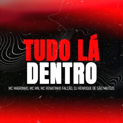 Tudo Lá Dentro (feat. MC Renatinho Falcão) - Single