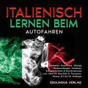 Italienisch lernen beim Autofahren [Learning Italian While Driving]: Beinhaltet. Grammatik, Häufige Redewendungen, Vokabeln, Kurzgeschichten & Konversationen zum. Ideal für Geschäft & ... Niveau A1-A2 fur Anfänger (Unabridged)