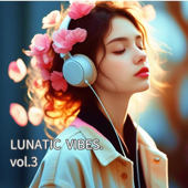 LUNATIC VIBES.vol.3