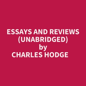 Essays And Reviews (Unabridged)