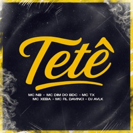 Tetê (feat. MC XEBA, DJ Awk & Mc RL Davinte) Mc NB, MC Dim do BDC & mc tx