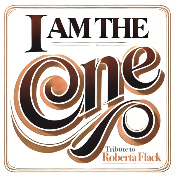 I Am the One (Tribute to Roberta Flack) - Single