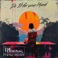 Do It for Your Mind (feat. N'faly Kouyate) - Single - The Terminal