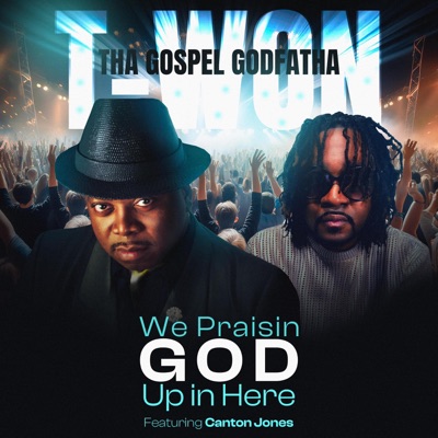 WE PRAISIN GOD UP IN HERE (feat. Canton Jones) - Single