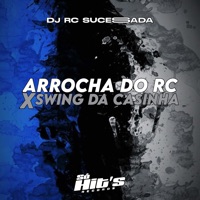 Arrocha do Rc X Swing da Casinha - Single - DJ RC SUCESSADA & Só Hits Records