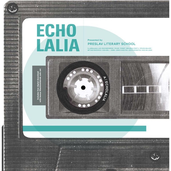 Echolalia (feat. Machinefabriek, Bethan Maddocks, Lee Etherington, Posset, Poldr, Benjamin Freeth, Jamie Charlton, Steven Walker, Nick Williams & Cara Bell-Jones)