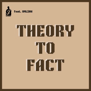 Theory to Fact (feat. WIL$ON)