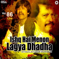 Ishq Hai Menon Lagya Dhadha, Vol. 86 (Live) - Attaullah Khan Esakhelvi