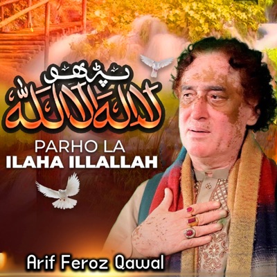 Arif Feroz Qawal - Parho La Ilaha Illallah