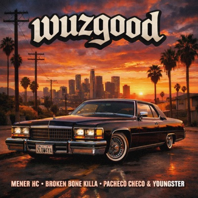 Wuzgood (feat. Pacheco checo, Broken Bone Killa & Youngster) - Single