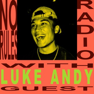 No Rules Radio presents: Luke Andy (DJ Mix)