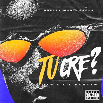 Tu Cre? (feat. Lil nosty & Dollar Music Group) - Single