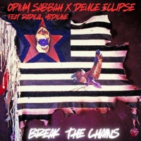 Break The Chains (feat. Radical Medicine: Decoy Gallerina) - Single - Opium Sabbah & Deuce Eclipse