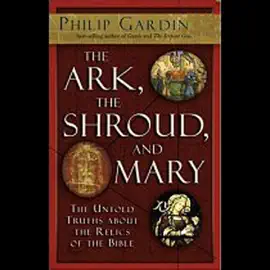 The Ark, the Shroud, and Mary: Gateway into a Quantum World (Unabridged)
