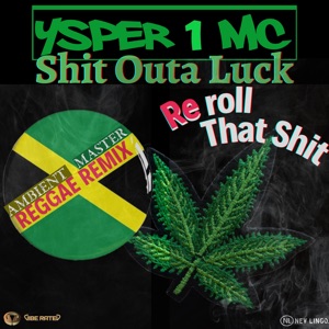 Re - Roll That Shit (feat. Shit Outa Luck) [Ambient Master Reggae Remixes] - Single
