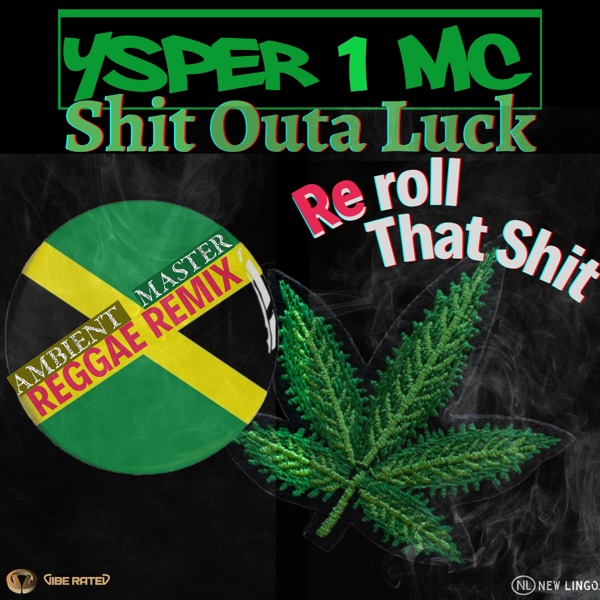 Re - Roll That Shit (feat. Shit Outa Luck) [Ambient Master Reggae Remixes] - Single