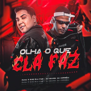 Olha o Que Ela Faz (feat. DJ Guuga)