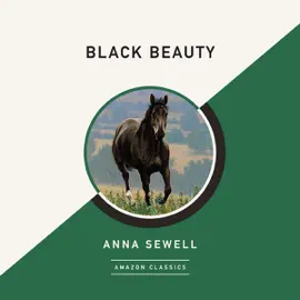 Black Beauty (AmazonClassics Edition) (Unabridged)