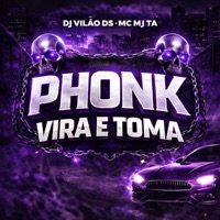 Phonk Vira e Toma - Single - DJ VILAO DS & Mc Mj Ta