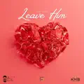Leave Him